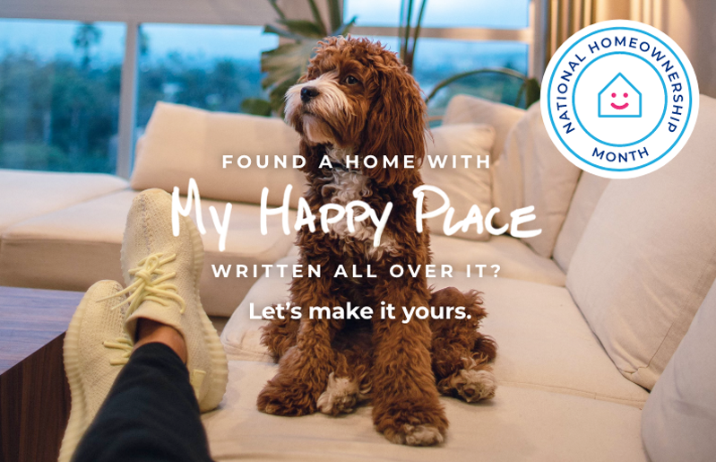National Homeowners Month. Found a home with My Happy Place written all over it? Let's make it yours.
